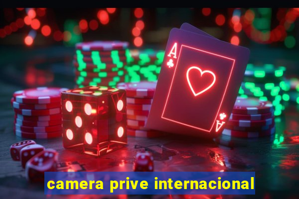 camera prive internacional